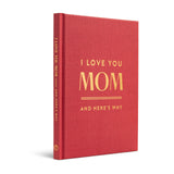 I LOVE YOU MOM
And Here’s Why