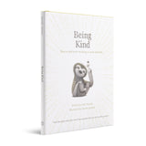 BEING KIND 
How to Add More Meaning to Your Moments