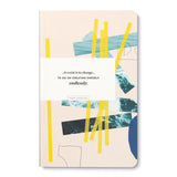 WRITE NOW - “…TO EXIST IS TO CHANGE…TO GO ON CREATING ONESELF ENDLESSLY.” Journal