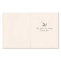 JUST WHEN I THINK I COULDN’T POSSIBLY APPRECIATE YOU ANY MORE THAN I ALREADY DO… - Thank You Card