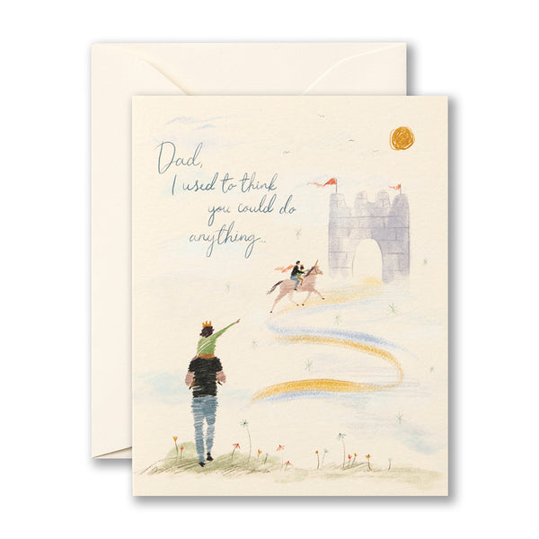 DAD, I USED TO THINK YOU COULD DO ANYTHING…
Father's Day Card