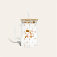 More Coffee Please Glass Cup with Handle