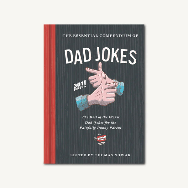 The Essential Compendium of Dad Jokes
The Best of the Worst Dad Jokes for the Painfully Punny Parent301 Jokes!