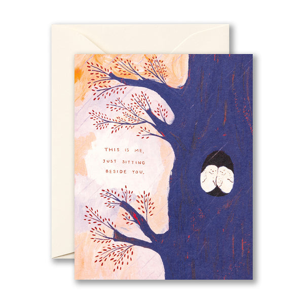 THIS IS ME, JUST SITTING BESIDE YOU.
Tough Times Card
