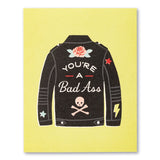 YOU’RE A BADASS.
Friendship Card