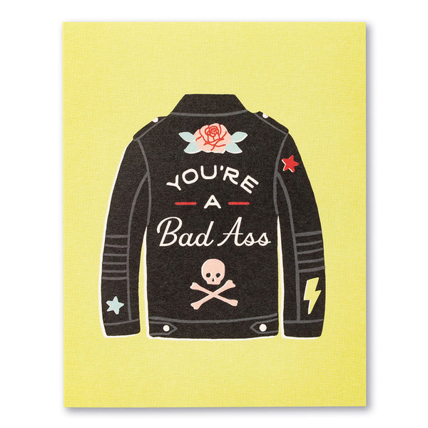 YOU’RE A BADASS.
Friendship Card