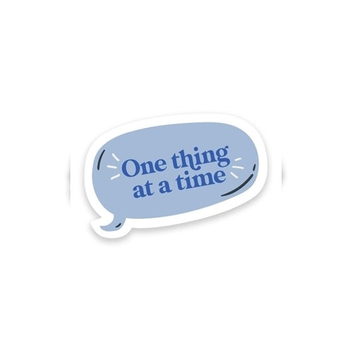 One Thing At A Time Sticker