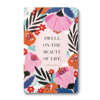 Dwell On The Beauty Of Life Journal